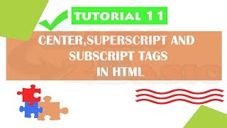 HTML Tutorial 11 - Center,Superscript and Subscript Tags in HTML