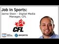 Job In Sports: Manager of Digital Media - CFL - Jaime Stein