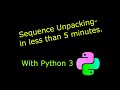 Python 3 - You Should be using Sequence Unpacking!