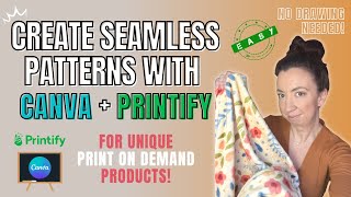 How to create seamless patterns using Canva and Printify - no drawing skills needed! (Full tutorial)