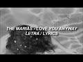 The Marias - Love You Anyway (Letra / Lyrics)