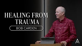 Bob Carden - Healing from Trauma