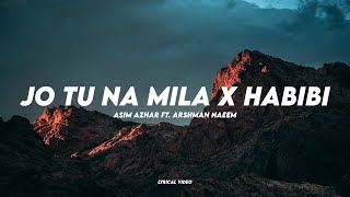 Asim Azhar Ft. Arshman Naeem - Jo Tu Na Mila x Habibi | Lyrical Video | Unied Studios