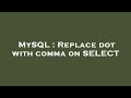 MySQL : Replace dot with comma on SELECT