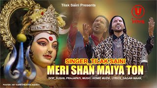 Meri Shan Maiya Ton II New Navratri Bhajan II Tilak Saini II MATA SHERAWALI