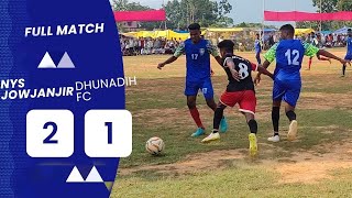 NYS Jowajanjir Vs DHUNADIH FC Full Match One Day Football Tornament|