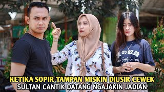 SOPIR TAMPAN YANG MISKIN DIUSIR CEWEK SOMBONG MALAH DIAJAK JADIAN DENGAN SULTAN CANTIK DERMAWAN !!