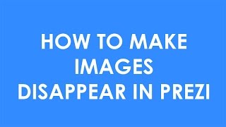 Prezi - How to Make Images Disappear