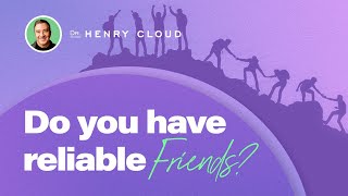 Learn How Important the Quality of Your Friendships Are | Dr. Henry Cloud