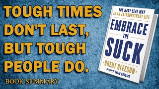 Embrace the Suck | The Navy SEAL Way to an Extraordinary Life | Brent Gleeson | Book Summary