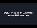 SQL : Insert character into SQL string