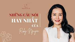 NHỮNG CÂU NÓI HAY NHẤT CỦA RUBY NGUYEN - P1 | Ruby Nguyen