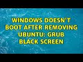 Windows doesn't boot after removing Ubuntu: grub black screen (2 Solutions!!)