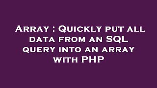 Array : Quickly put all data from an SQL query into an array with PHP