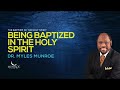 being baptized in the holy spirit dr. myles munroe