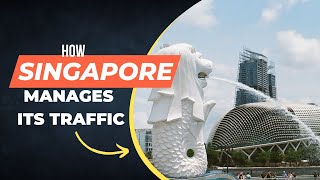 How Singapore Mastered Traffic Management: The Singapore Model!