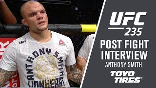 UFC 235: Anthony Smith - "I Showed a Lot of heart"