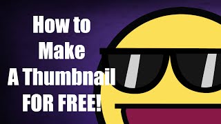 How to Make a Youtube Thumbnail FOR FREE!