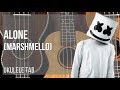 EASY Ukulele Tab: How to play Alone by Marshmello