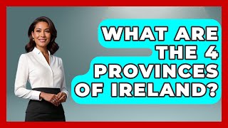 What Are The 4 Provinces Of Ireland? - Western Europe Explorer