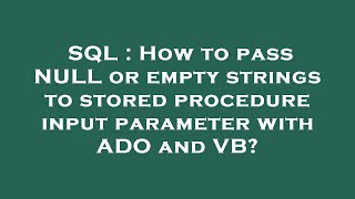 SQL : How to pass NULL or empty strings to stored procedure input parameter with ADO and VB?