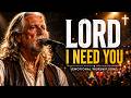 LORD I NEED YOU  | The Worship Ballad That Will Leave You in Tears | Emotional Christian Song 2026