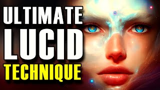 The Ultimate Lucid Dreaming Technique