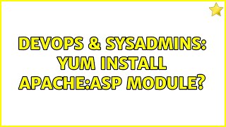 DevOps & SysAdmins: yum install apache:asp module?