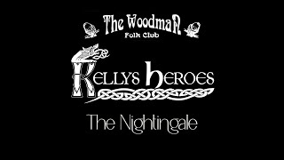 Kellys Heroes : The Nightingale (Live At The Woodman Folk Club)