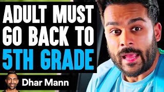 Adult Must GO BACK To 5TH GRADE ft. Adam W  | Dhar Mann