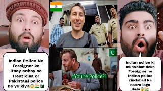 How India Police Treat Foreigners Vs How Pakistan Police Treat Foreigners | Pakistani Reaction