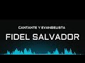 CANTANTE Y EVANGELISTA FIDEL SALVADOR NO ME DEJES NO ME OLVIDES