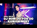 DJ HOW DO YOU DO KAWANIMERY FULL BASS JEDAG JEDUG VIRAL TIKTOK LBDJS 2021 | DJ Cantik