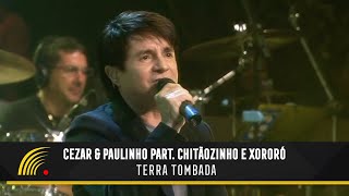 Cezar & Paulinho Part. Chitãozinho & Xororó - Terra Tombada - Alma Sertaneja