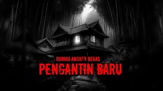 RUMAH ANGKER BEKAS PENGANTIN BARU / FULL VERSION