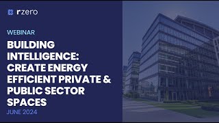 Building Intelligence: Create Energy-Efficient Private \u0026 Public Sector Spaces