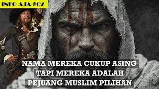 5 PEJUANG ISLAM YANG NAMANYA KEBARAT-BARATAN - PAHLAWAN ISLAM