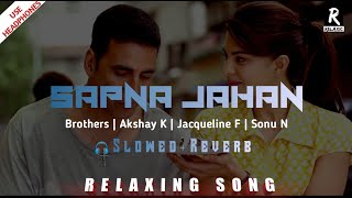 Sapna jahan [slowed + reverb] | Sonu nigam song | brothers movie song