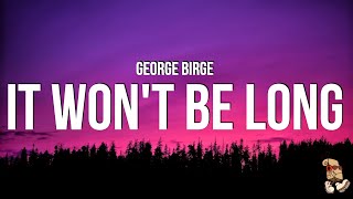 George Birge - It Won't Be Long (Lyrics)