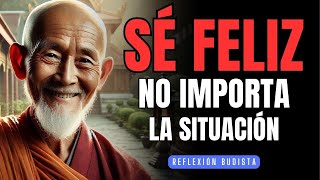 SÉ FELIZ, No Importa Cuáles Sean los OBSTÁCULOS | Historia Zen | Reflexión Budista