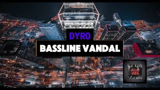 DYRO - BASSLINE VANDAL