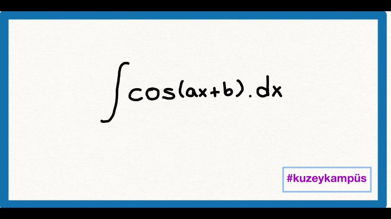 Integral Cos(ax+b) Dx - Soru çözümü - YouTube