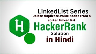 Delete duplicate value nodes from a sorted || HackerRank LinkedList Solution || Java || Hindi