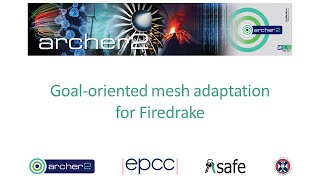 ARCHER2 webinar: Goal-oriented mesh adaptation for Firedrake