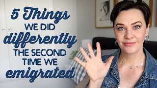 5 Things We Did Differently the Second Time We Emigrated | A Thousand Words