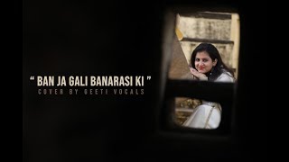 Ban Ja Gali Banaras Ki|Geeti Vocals|Geetika Mundra|Asees Kaur|