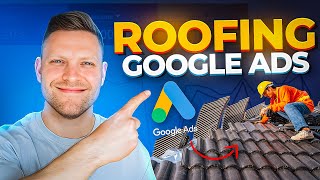 £1.5M+ In Roofing Leads From Google Ads: 2023 Strategy + Tutorial