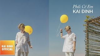 Kaidinh - Phải Có Em | Official Audio
