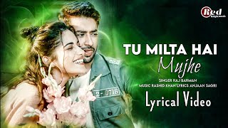 Tu Milta Hai Mujhe/New Hindi Lyrics videos Song/Romantic Song Singer Raj Barman -2022 BK LYRICS