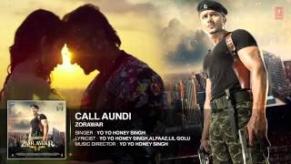 CALL AUNDI Full Song | ZORAWAR | Yo Yo Honey Singh |